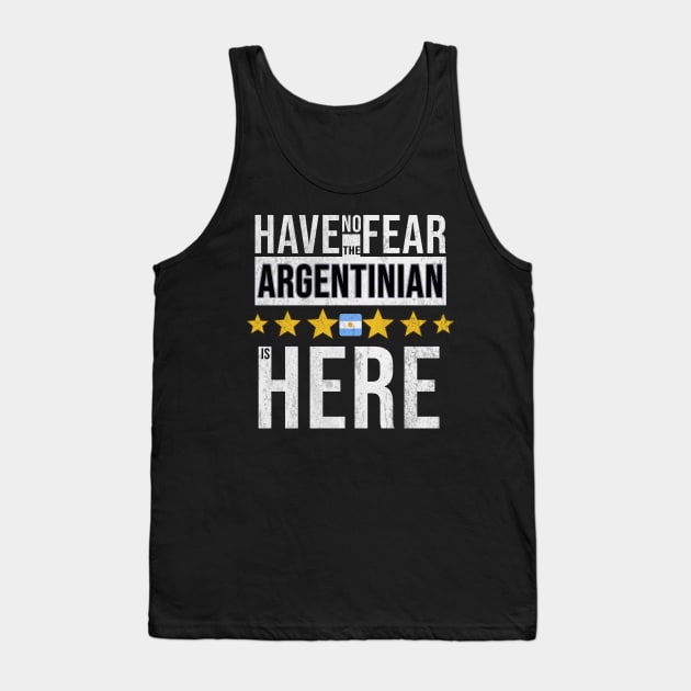 Have No Fear The Argentinian Is Here - Gift for Argentinian From Argentina Tank Top by Country Flags